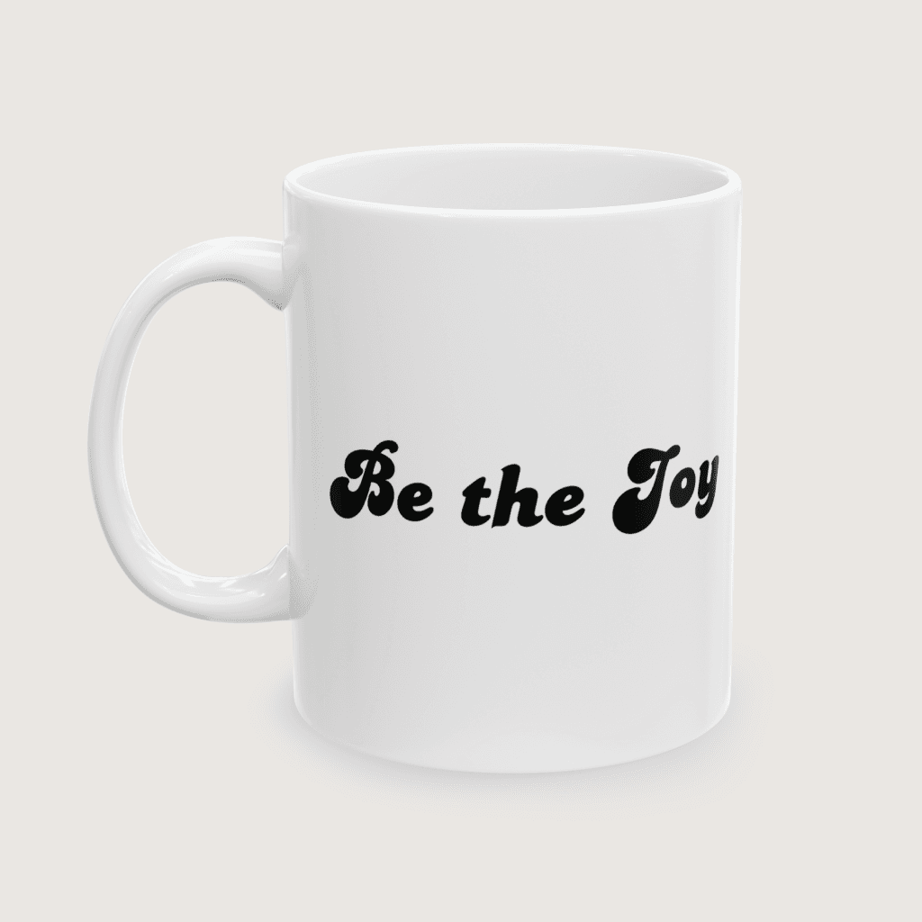 "Be the Joy" White Mug